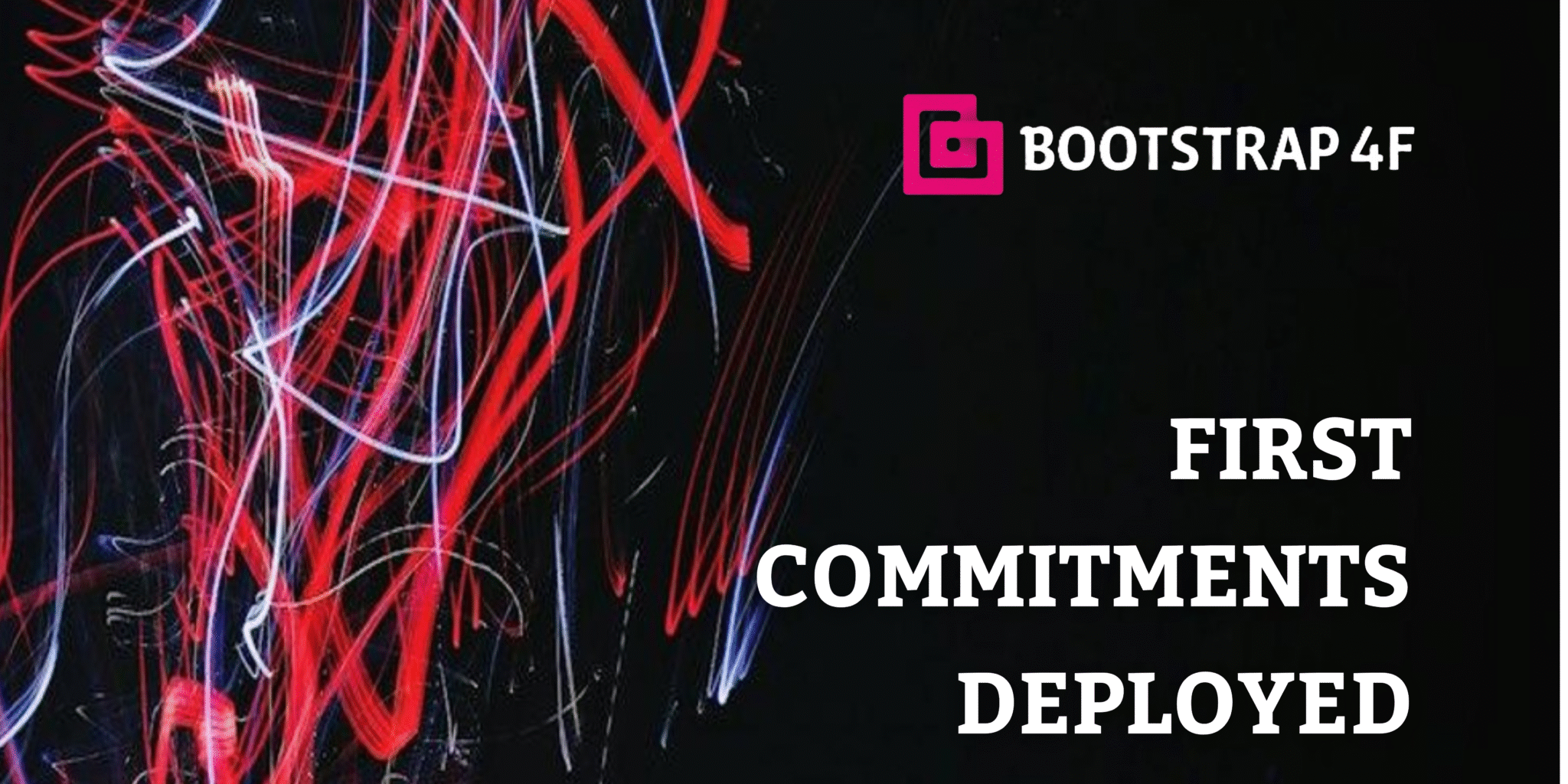 Bootstrap 4F: First Commitments Deployed - Bootstrap Europe